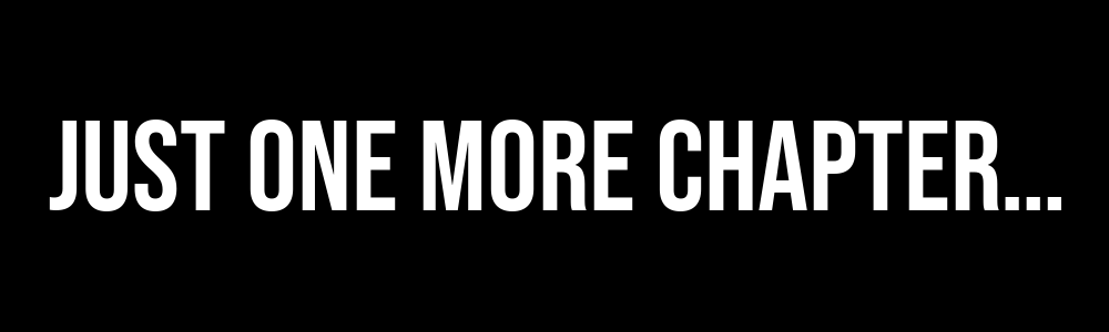 Just one more chapter⦠- Bumper Sticker, Car Magnet, Window Cling